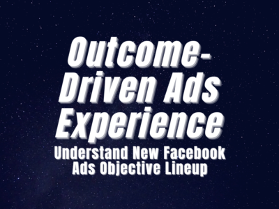 Outcome-Driven Ads Experiences – New Facebook Ads Objective Lineup